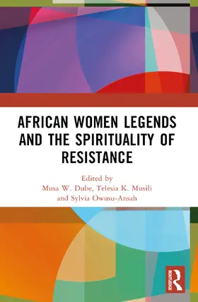 W. Dube / K. Musili / Owusu-Ansah |  African Women Legends and the Spirituality of Resistance | Buch |  Sack Fachmedien
