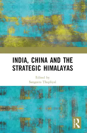 Thapliyal |  India, China and the Strategic Himalayas | Buch |  Sack Fachmedien