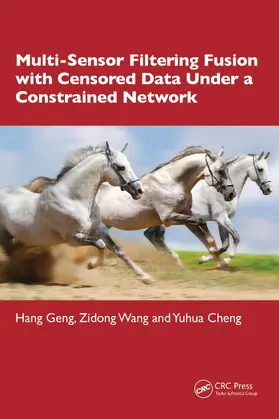 Geng / Wang / Cheng |  Multi-Sensor Filtering Fusion with Censored Data Under a Constrained Network Environment | Buch |  Sack Fachmedien
