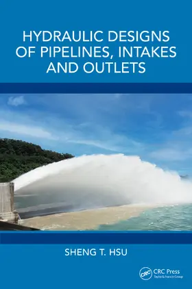 Hsu |  Hydraulic Designs of Pipelines, Intakes and Outlets | Buch |  Sack Fachmedien