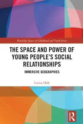 Holt |  The Space and Power of Young People's Social Relationships | Buch |  Sack Fachmedien