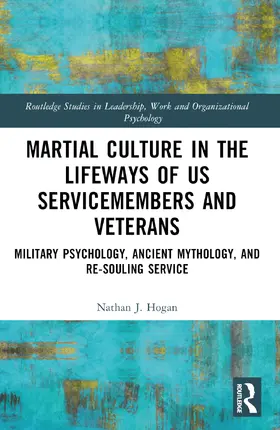 Hogan |  Martial Culture in the Lifeways of US Servicemembers and Veterans | Buch |  Sack Fachmedien