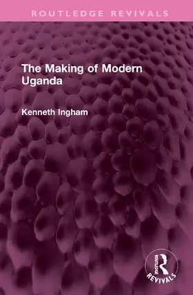 Ingham |  The Making of Modern Uganda | Buch |  Sack Fachmedien