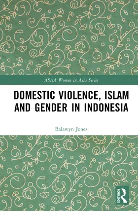 Jones |  Domestic Violence, Islam and Gender in Indonesia | Buch |  Sack Fachmedien
