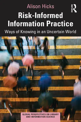 Hicks |  Risk-Informed Information Practice | Buch |  Sack Fachmedien