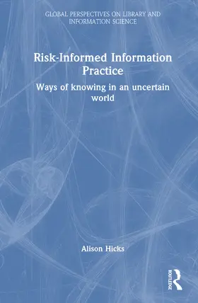 Hicks |  Risk-Informed Information Practice | Buch |  Sack Fachmedien