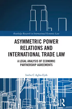 Agbo-Ejeh | Asymmetric Power Relations and International Trade Law | Buch | 978-1-032-61506-6 | www.sack.de