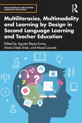 Reyes-Torres / Lacorte / Brisk |  Multiliteracies, Multimodality, and Learning by Design in Second Language Learning and Teacher Education | Buch |  Sack Fachmedien