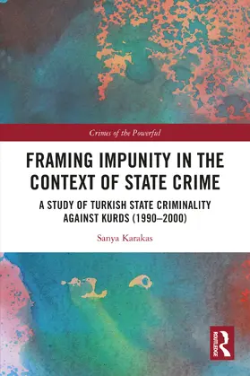 Karakas |  Framing Impunity in the Context of State Crime | Buch |  Sack Fachmedien