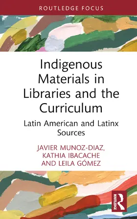 Muñoz-Díaz / Ibacache / Gómez |  Indigenous Materials in Libraries and the Curriculum | Buch |  Sack Fachmedien