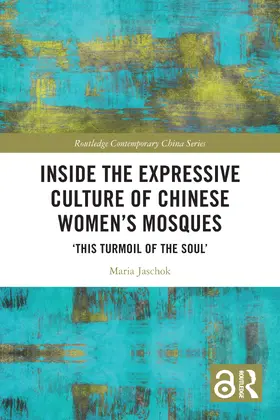 Jaschok |  Inside the Expressive Culture of Chinese Women's Mosques | Buch |  Sack Fachmedien