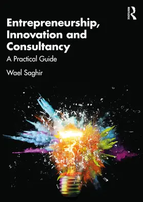 Saghir |  Entrepreneurship, Innovation and Consultancy | Buch |  Sack Fachmedien
