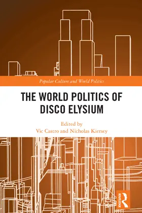 Castro / Kiersey | The World Politics of Disco Elysium | Buch | 978-1-032-62038-1 | www.sack.de