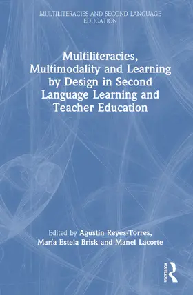 Reyes-Torres / Brisk / Lacorte |  Multiliteracies, Multimodality, and Learning by Design in Second Language Learning and Teacher Education | Buch |  Sack Fachmedien