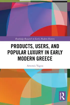 Yagou | Products, Users, and Popular Luxury in Early Modern Greece | Buch | 978-1-032-62056-5 | www.sack.de