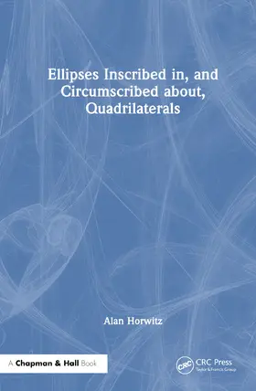 Horwitz |  Ellipses Inscribed in, and Circumscribed about, Quadrilaterals | Buch |  Sack Fachmedien