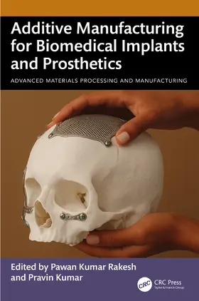 Kumar Rakesh / Kumar |  Additive Manufacturing for Biomedical Implants and Prosthetics | Buch |  Sack Fachmedien