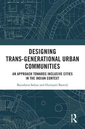 Sarkar / Banerji |  Designing Trans-Generational Urban Communities | Buch |  Sack Fachmedien