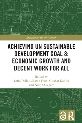 Dellve / Fonn / Köhlin |  Achieving UN Sustainable Development Goal 8: Economic Growth and Decent Work For All | Buch |  Sack Fachmedien