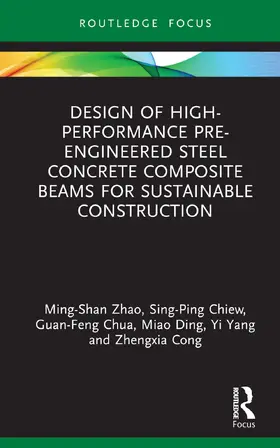 Zhao / Chiew / Chua |  Design of High-performance Pre-engineered Steel Concrete Composite Beams for Sustainable Construction | Buch |  Sack Fachmedien