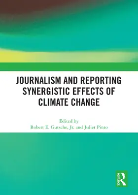 Gutsche / Gutsche, Jr. / Pinto |  Journalism and Reporting Synergistic Effects of Climate Change | Buch |  Sack Fachmedien