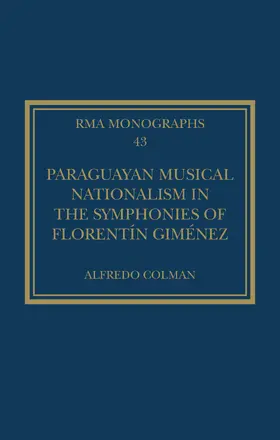 Colman |  Paraguayan Musical Nationalism in the Symphonies of Florentin Gimenez | Buch |  Sack Fachmedien