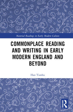 Tianhu | Commonplace Reading and Writing in Early Modern England and Beyond | Buch | 978-1-03-262921-6 | sack.de
