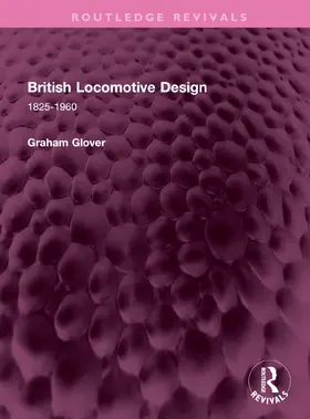 Glover |  British Locomotive Design | Buch |  Sack Fachmedien
