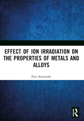 Budzynski |  Effect of Ion Irradiation on the Properties of Metals and Alloys | Buch |  Sack Fachmedien