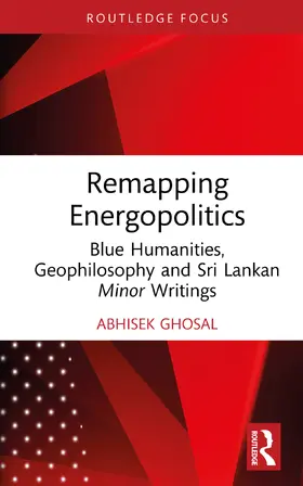 Ghosal |  Remapping Energopolitics | Buch |  Sack Fachmedien