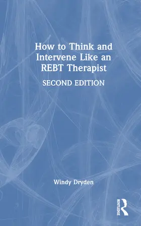 Dryden |  How to Think and Intervene Like an REBT Therapist | Buch |  Sack Fachmedien