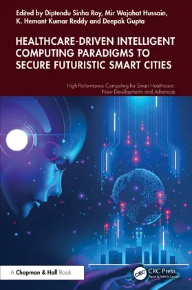 Sinha Roy / Hussain / Reddy |  Healthcare-Driven Intelligent Computing Paradigms to Secure Futuristic Smart Cities | Buch |  Sack Fachmedien