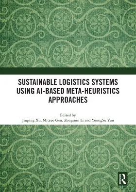 Xu / Gen / Yun |  Sustainable Logistics Systems Using AI-based Meta-Heuristics Approaches | Buch |  Sack Fachmedien