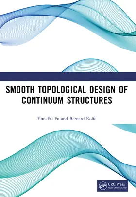 Fu / Rolfe |  Smooth Topological Design of Continuum Structures | Buch |  Sack Fachmedien