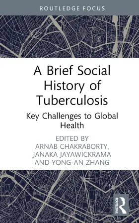 Chakraborty / Jayawickrama / Zhang |  A Brief Social History of Tuberculosis | Buch |  Sack Fachmedien