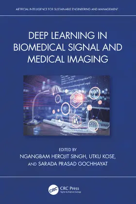 Singh / Kose / Gochhayat |  Deep Learning in Biomedical Signal and Medical Imaging | Buch |  Sack Fachmedien