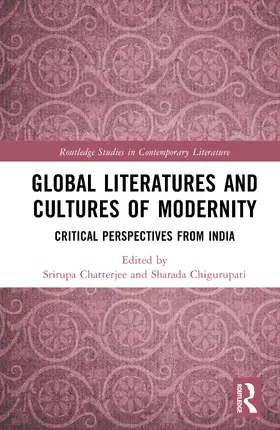 Chatterjee / Chigurupati |  Global Literatures and Cultures of Modernity | Buch |  Sack Fachmedien