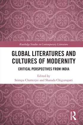 Chatterjee / Chigurupati |  Global Literatures and Cultures of Modernity | Buch |  Sack Fachmedien