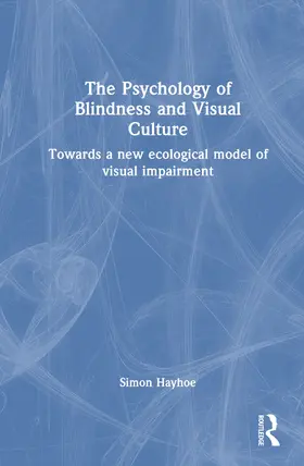 Hayhoe |  The Psychology of Blindness and Visual Culture | Buch |  Sack Fachmedien