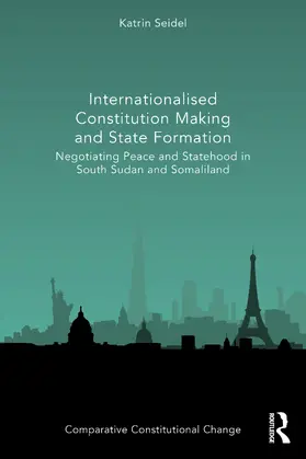 Seidel | Internationalised Constitution Making and State Formation | Buch | 978-1-032-63620-7 | www.sack.de