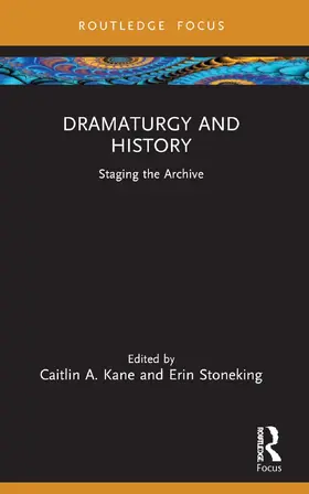 Kane / Stoneking |  Dramaturgy and History | Buch |  Sack Fachmedien