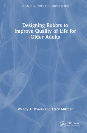 Rogers / Mitzner |  Designing Robots to Improve Quality of Life for Older Adults | Buch |  Sack Fachmedien