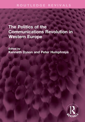 Dyson / Humphreys |  The Politics of the Communications Revolution in Western Europe | Buch |  Sack Fachmedien