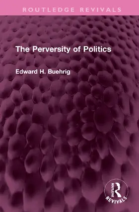 Buehrig |  The Perversity of Politics | Buch |  Sack Fachmedien