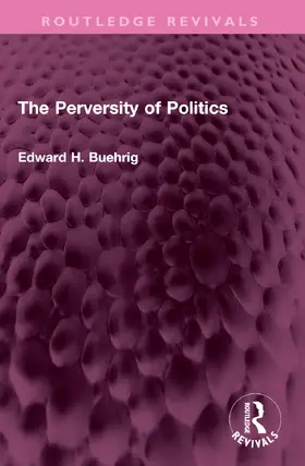 Buehrig | The Perversity of Politics | Buch | 978-1-032-64362-5 | www.sack.de