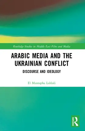 Lahlali | Arabic Media and the Ukrainian Conflict | Buch | 978-1-032-64381-6 | www.sack.de
