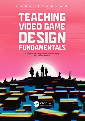 Sandham |  Teaching Video Game Design Fundamentals | Buch |  Sack Fachmedien