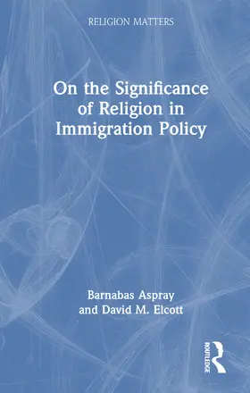 Aspray / Elcott |  On the Significance of Religion in Immigration Policy | Buch |  Sack Fachmedien
