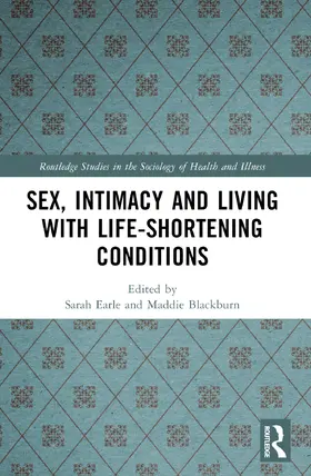 Earle / Blackburn |  Sex, Intimacy and Living with Life-Shortening Conditions | Buch |  Sack Fachmedien