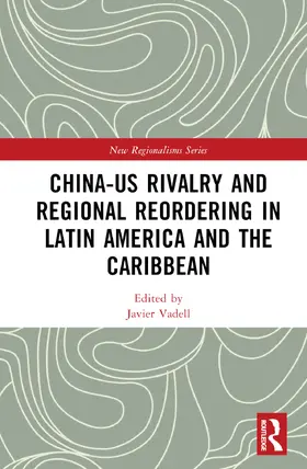 Xing / Vadell |  China-US Rivalry and Regional Reordering in Latin America and the Caribbean | Buch |  Sack Fachmedien
